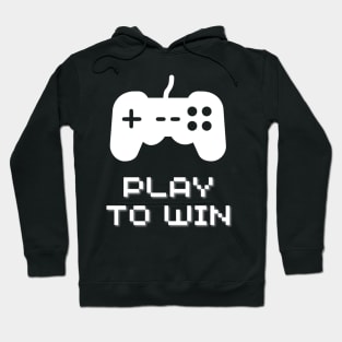 Play to win - gamers design Hoodie